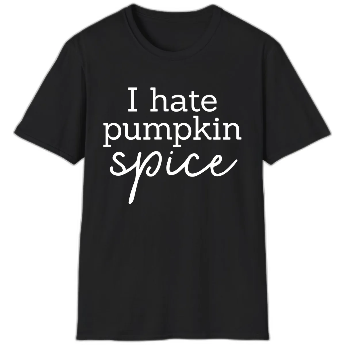 I Hate Pumpkin Spice Statement T-Shirt in Black