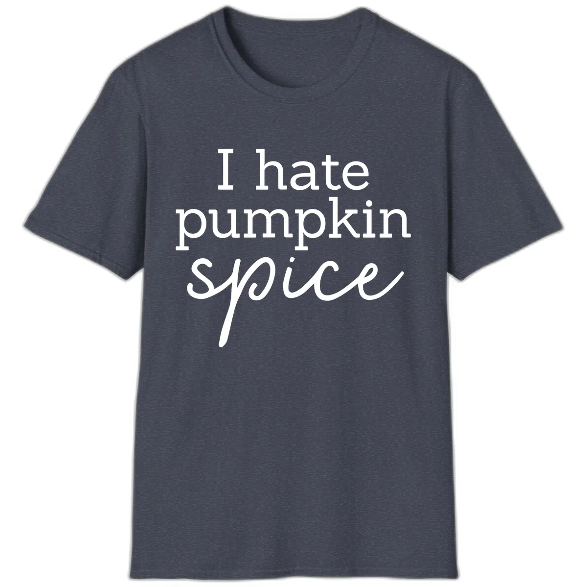 I Hate Pumpkin Spice Statement T-Shirt in Heather Navy