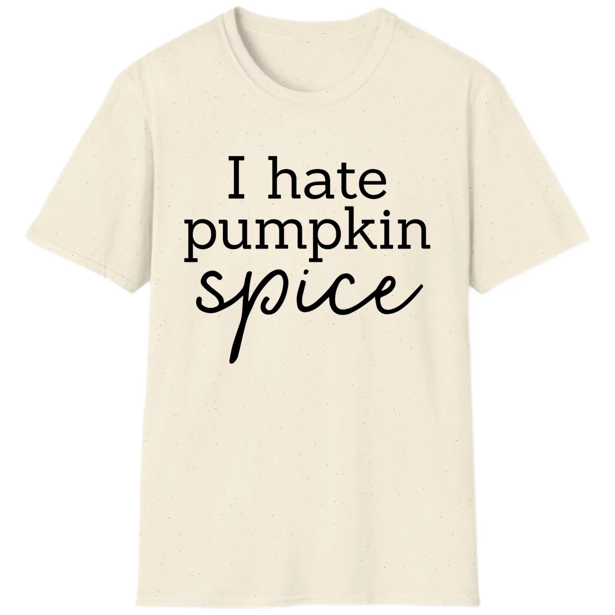 I Hate Pumpkin Spice Statement T-Shirt in Natural