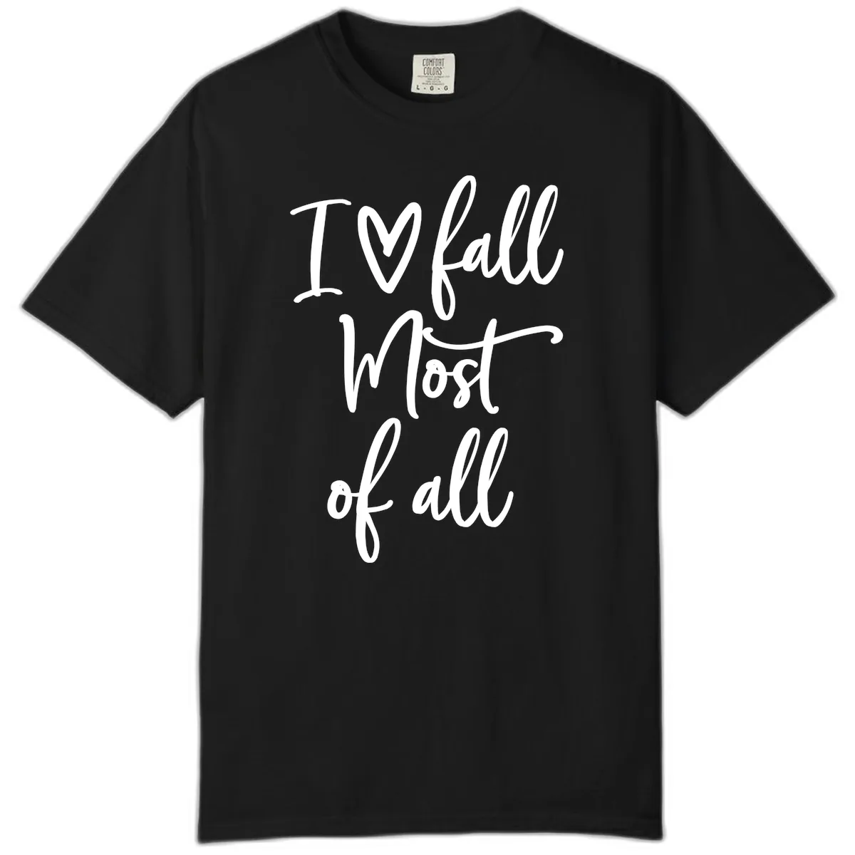 I Fall Most Of All Script Design Comfort Color in Black