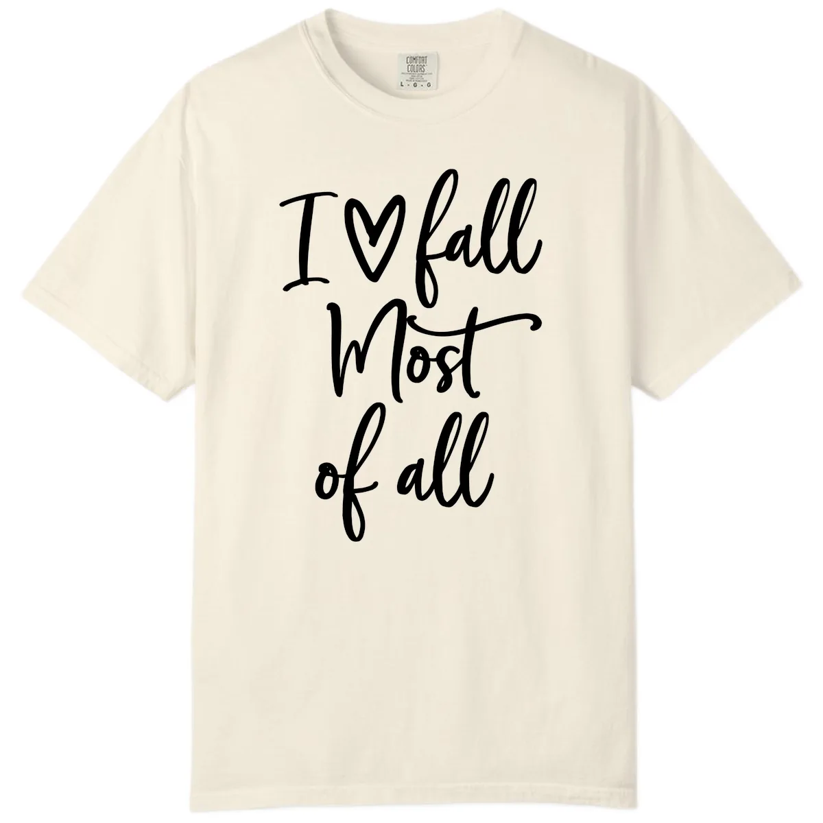 I Fall Most Of All Script Design Comfort Color in Ivory