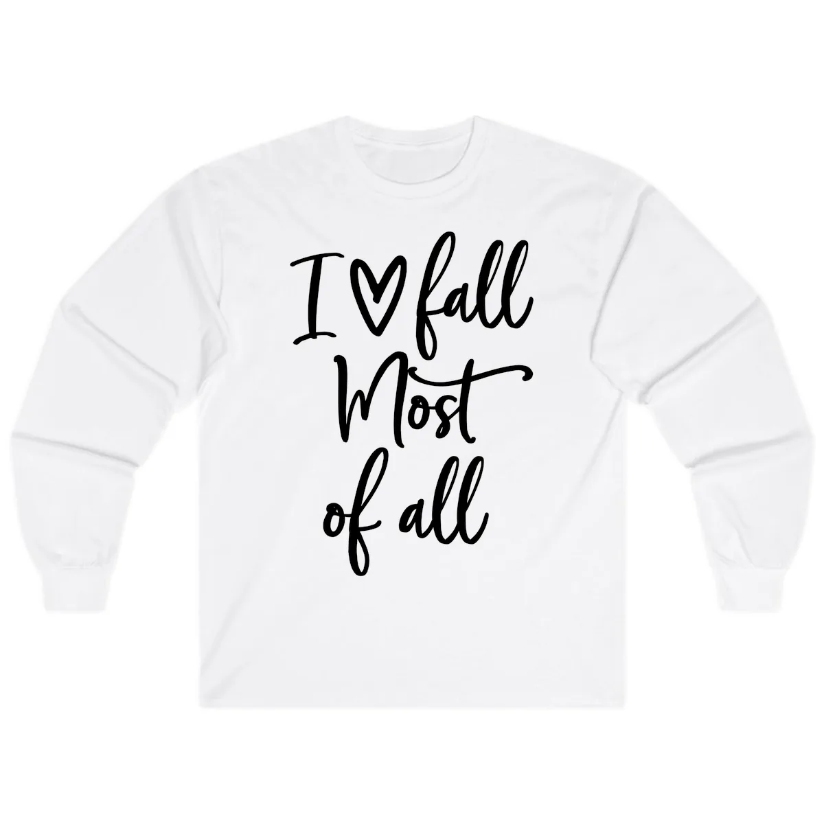I Fall Most Of All Script Design Long Sleeve in White