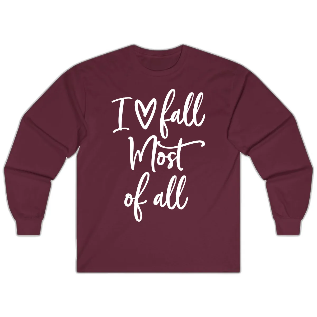 I Fall Most Of All Script Design Long Sleeve in Maroon
