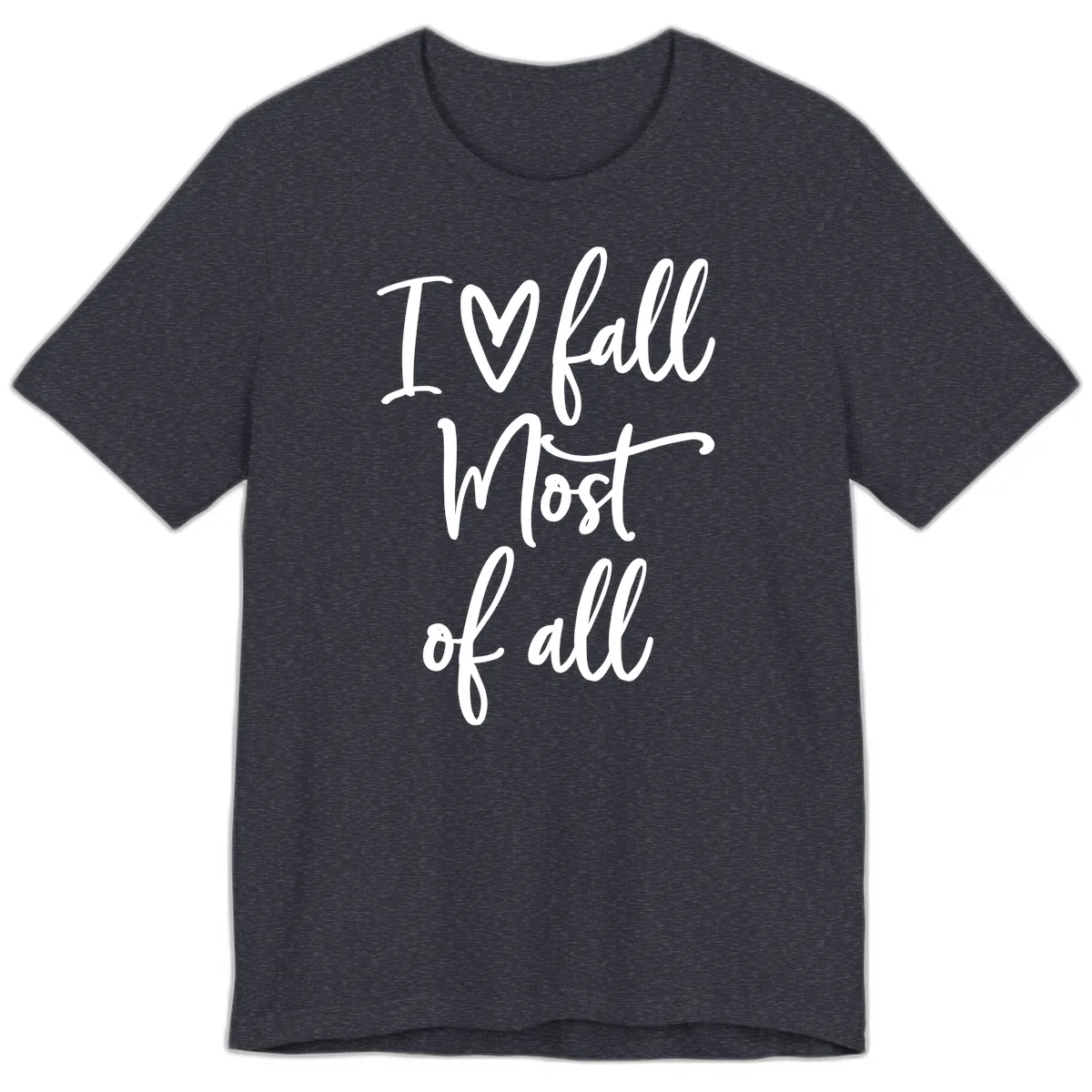 I Fall Most Of All Script Design Premium T-Shirt in Heather Navy