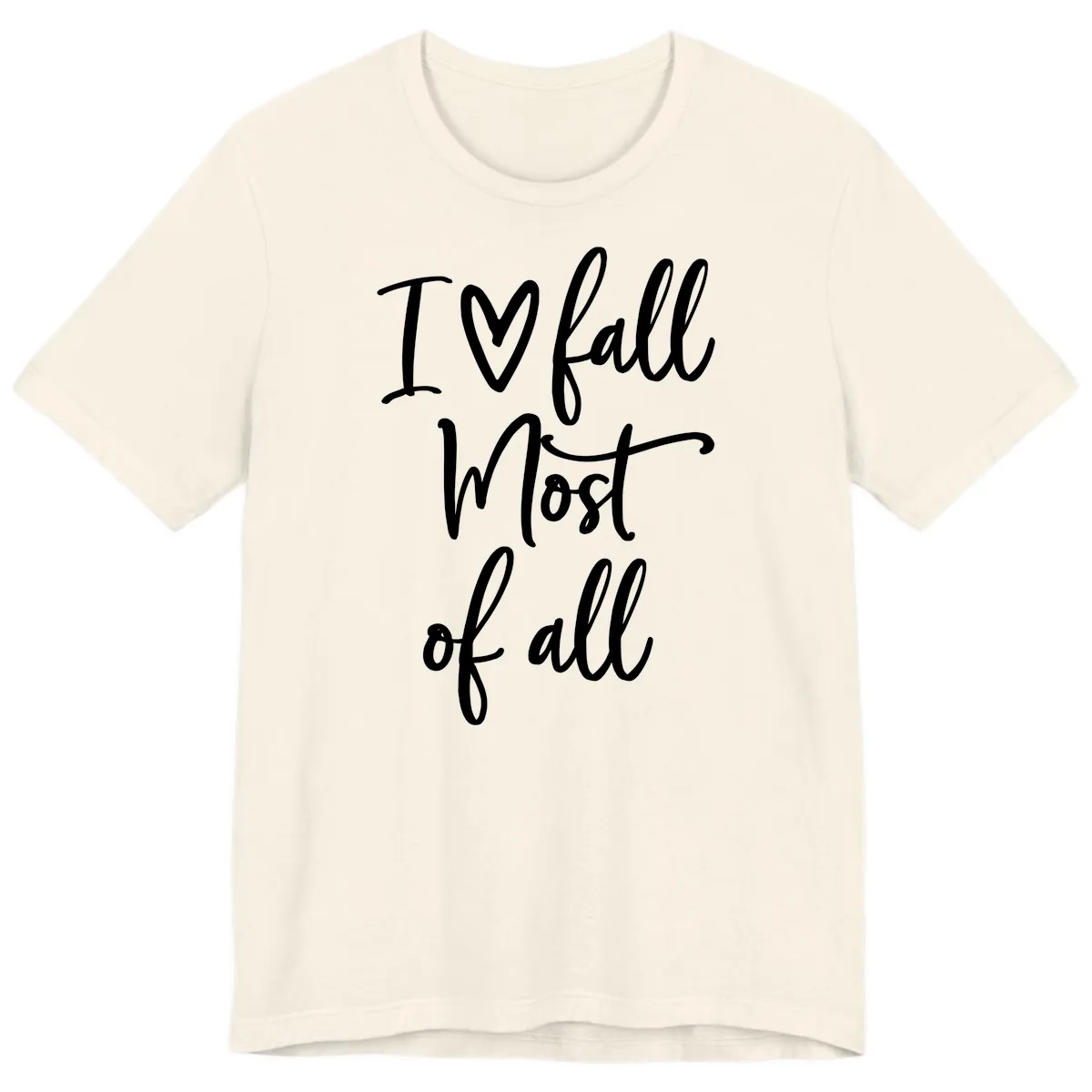 I Fall Most Of All Script Design Premium T-Shirt in Natural
