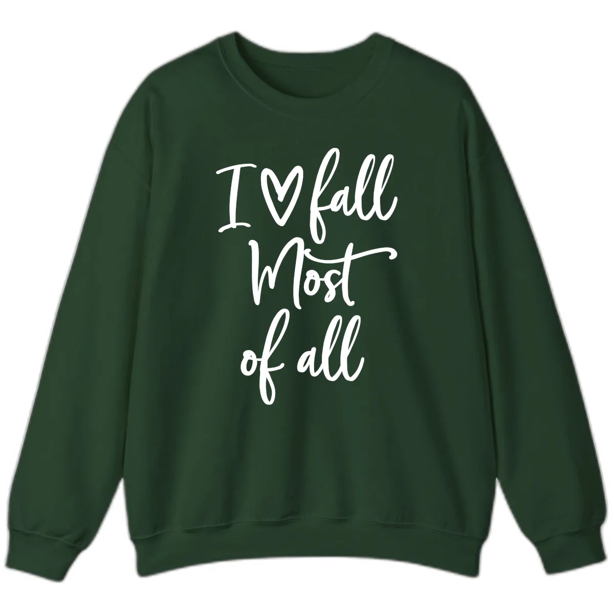 I Fall Most Of All Script Design Sweatshirt in Forest Green