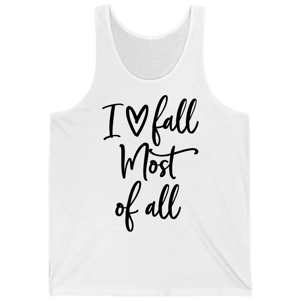 I Fall Most Of All Script Design Tank in White