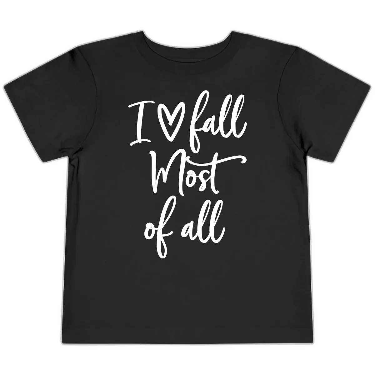 I Fall Most Of All Script Design Toddler T-Shirt in Black