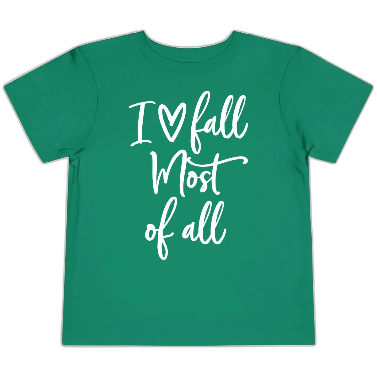 I Fall Most Of All Script Design Toddler T-Shirt in Kelly