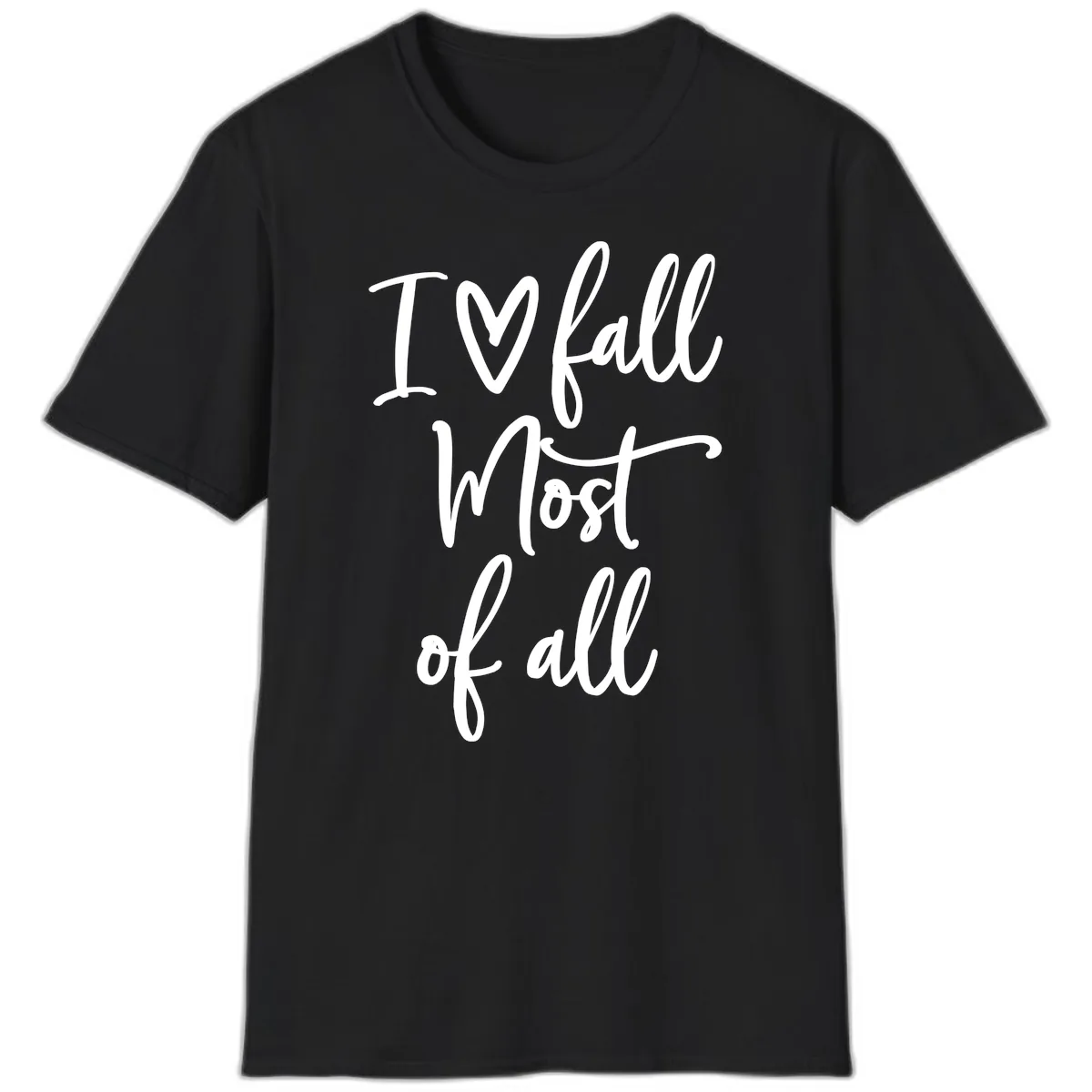 I Fall Most Of All Script Design T-Shirt in Black