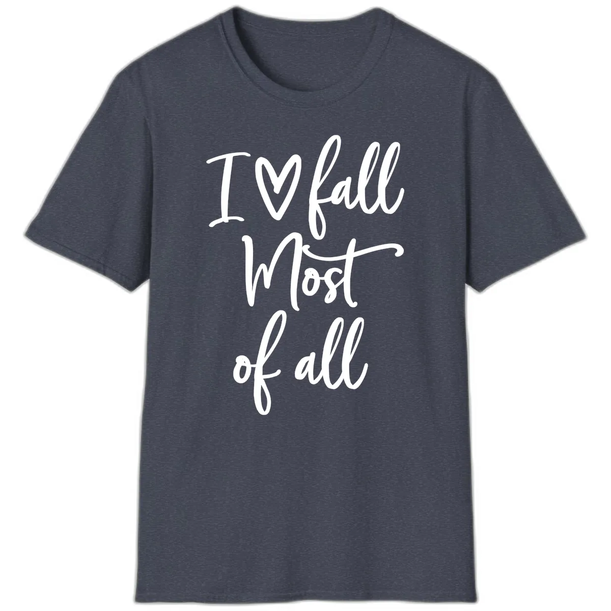 I Fall Most Of All Script Design T-Shirt in Heather Navy