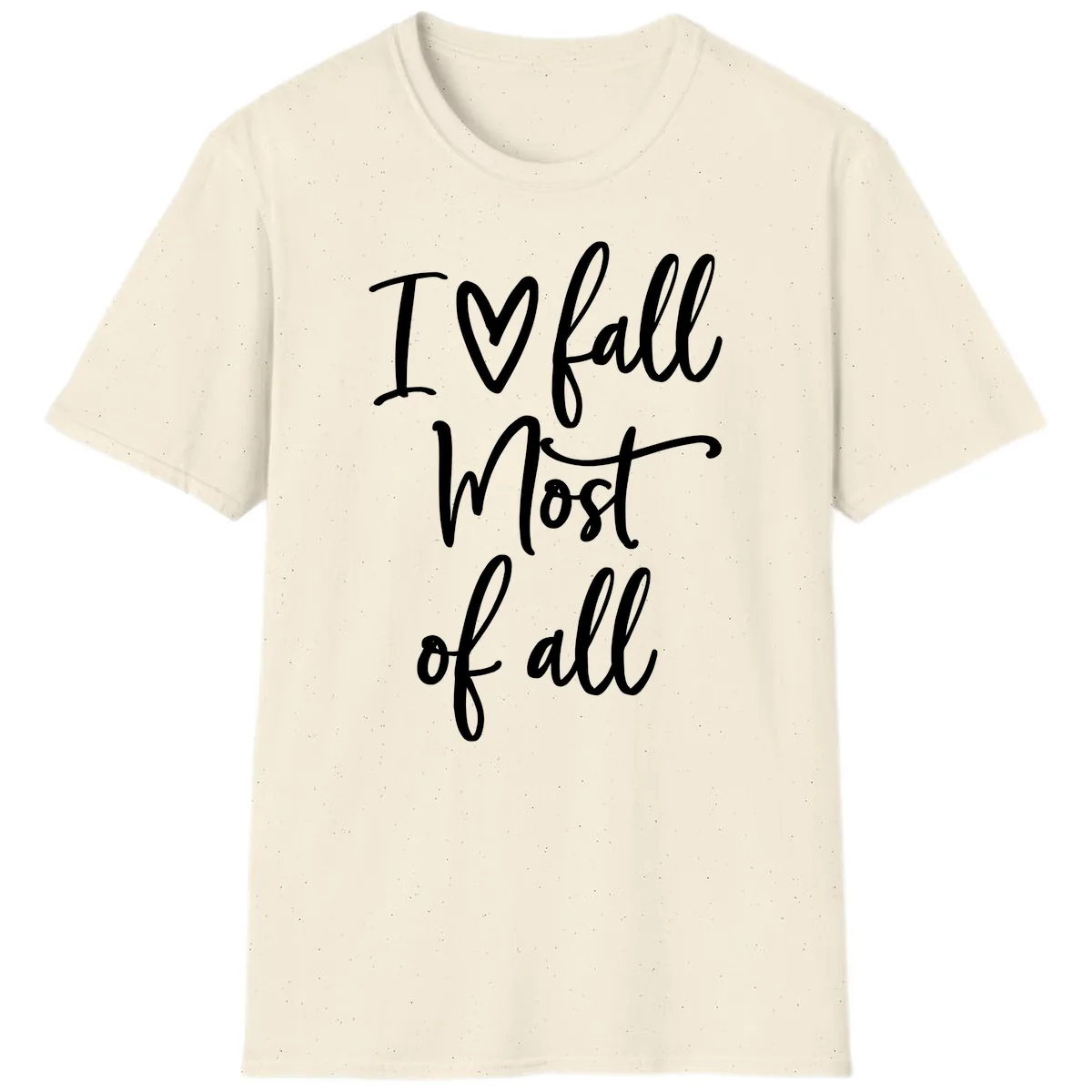 I Fall Most Of All Script Design T-Shirt in Natural