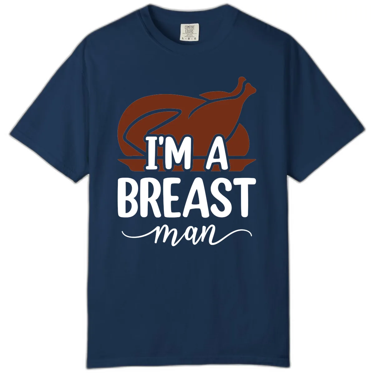 I'm A Breast Man Thanksgiving Turkey Comfort Color in Navy