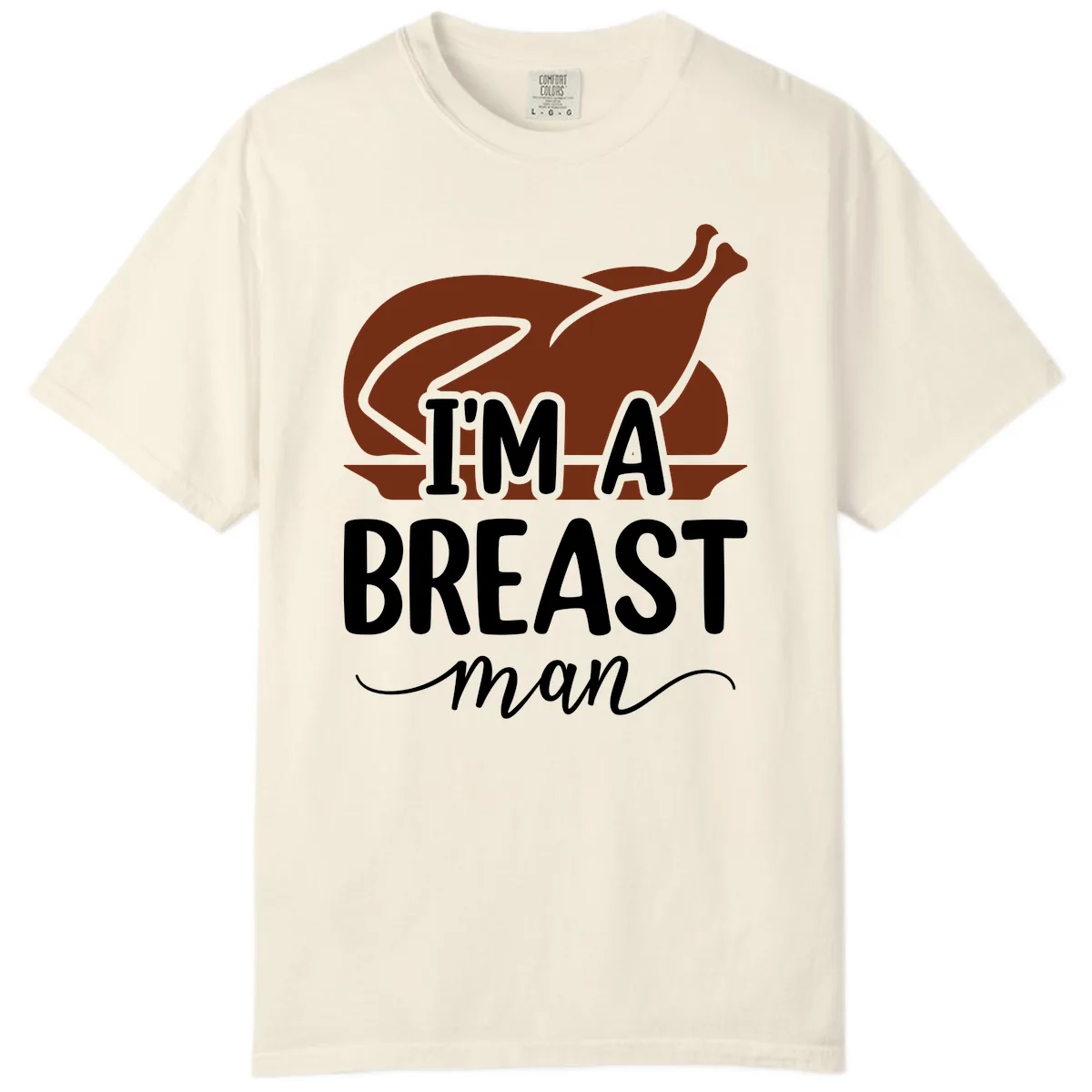 I'm A Breast Man Thanksgiving Turkey Comfort Color in Ivory