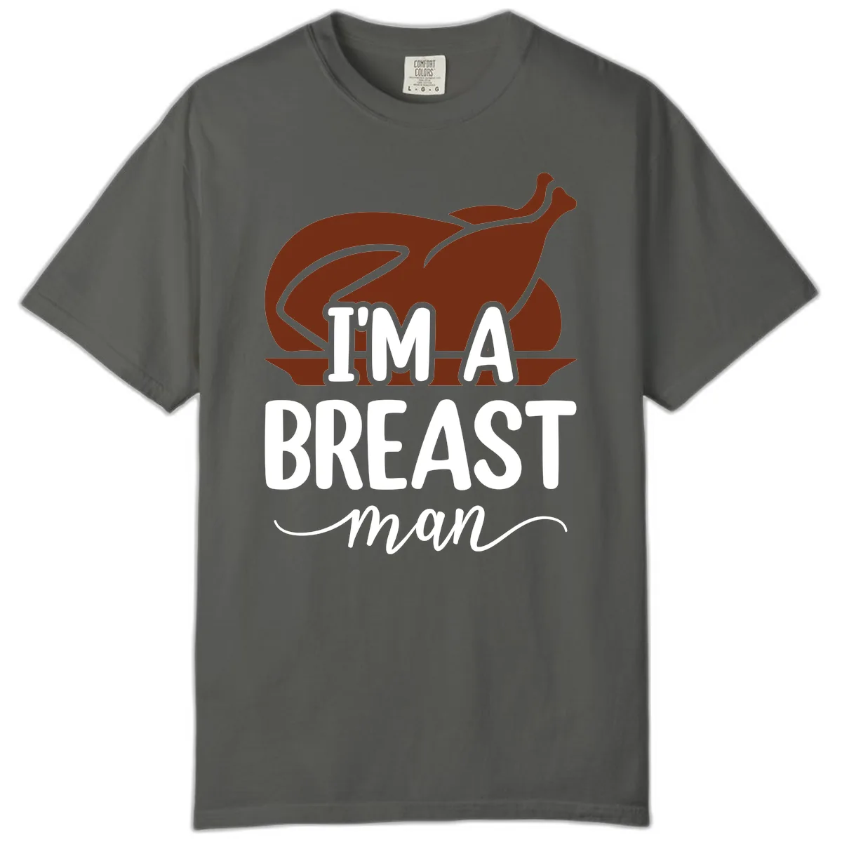I'm A Breast Man Thanksgiving Turkey Comfort Color in Pepper