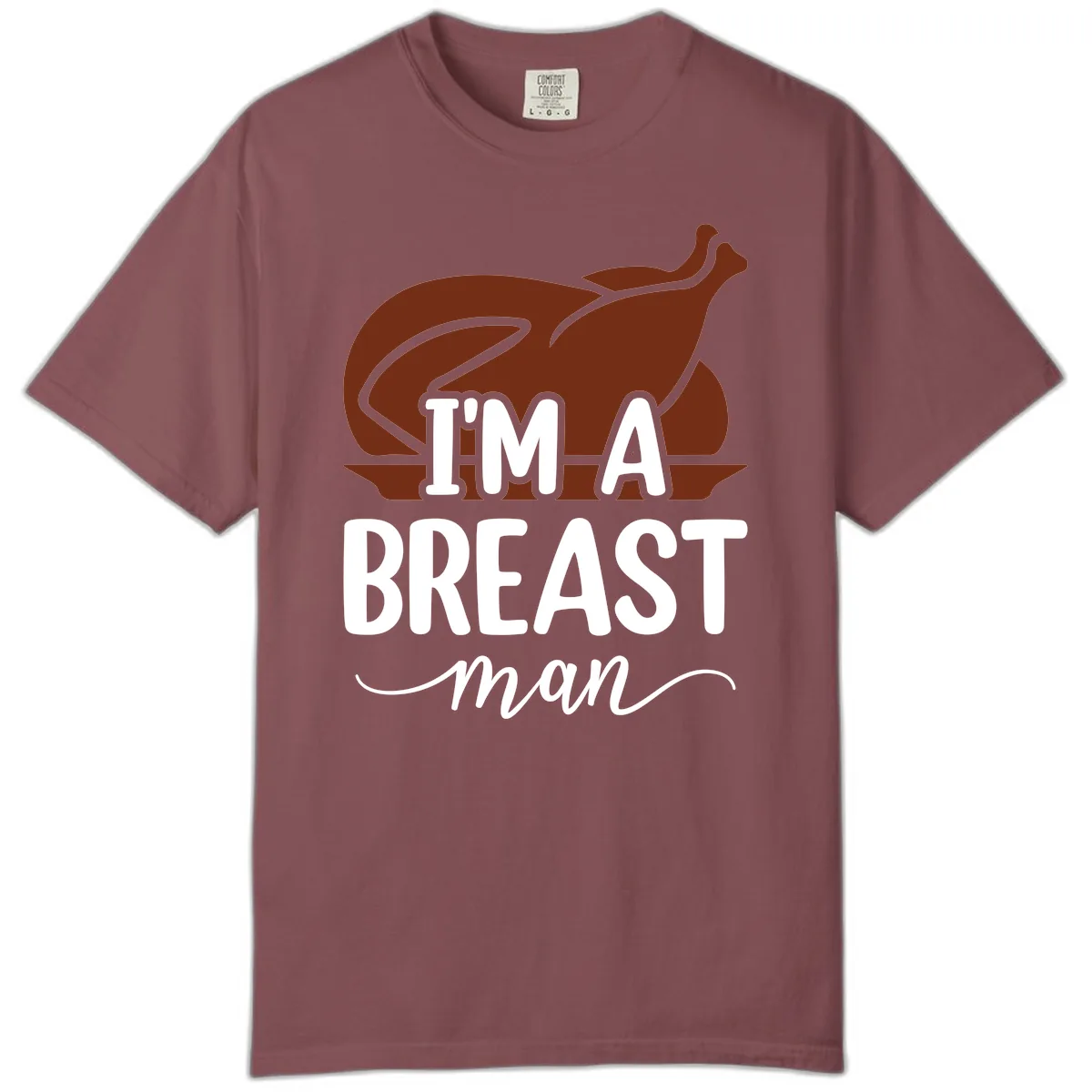 I'm A Breast Man Thanksgiving Turkey Comfort Color in Brick