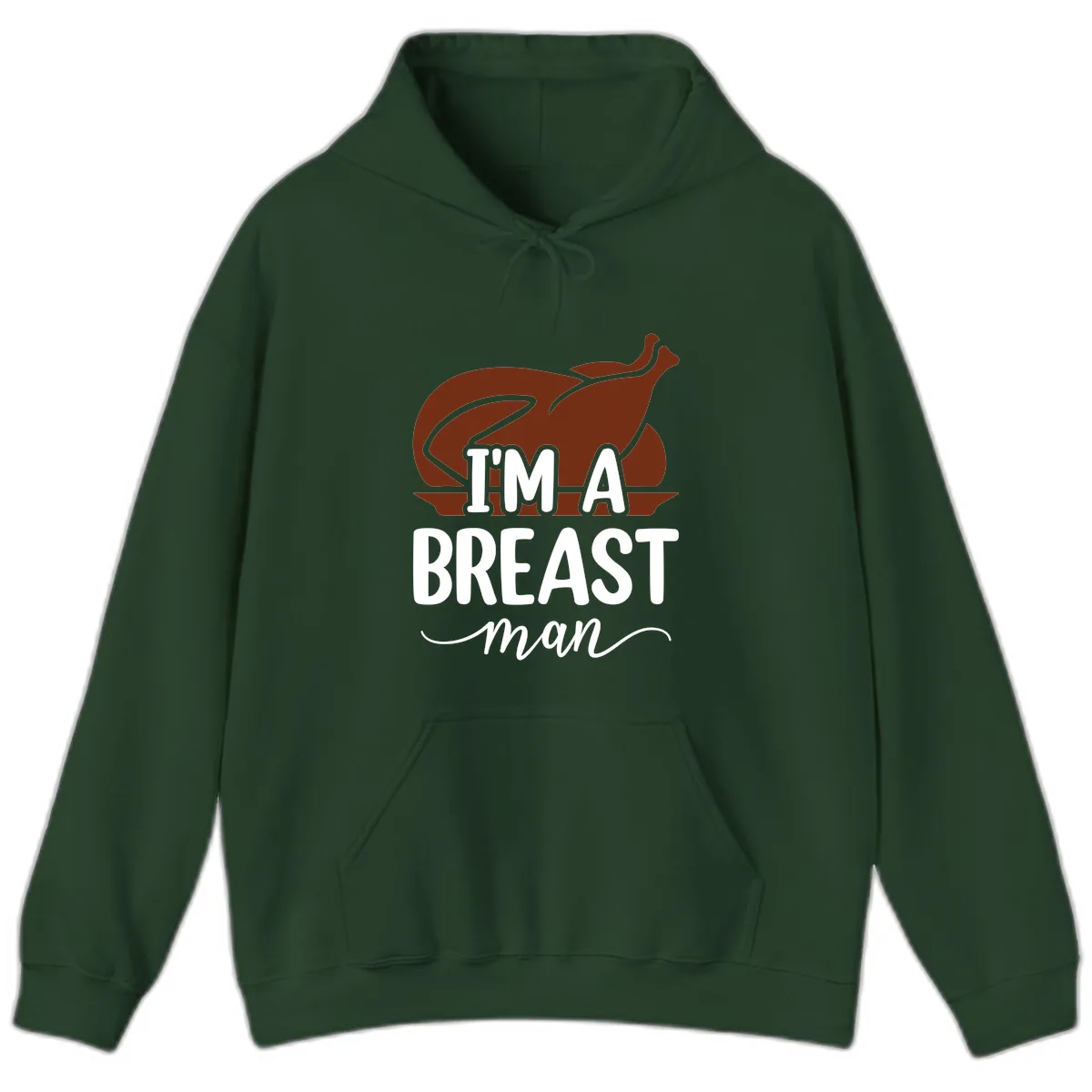 I'm A Breast Man Thanksgiving Turkey Hoodie in Forest Green