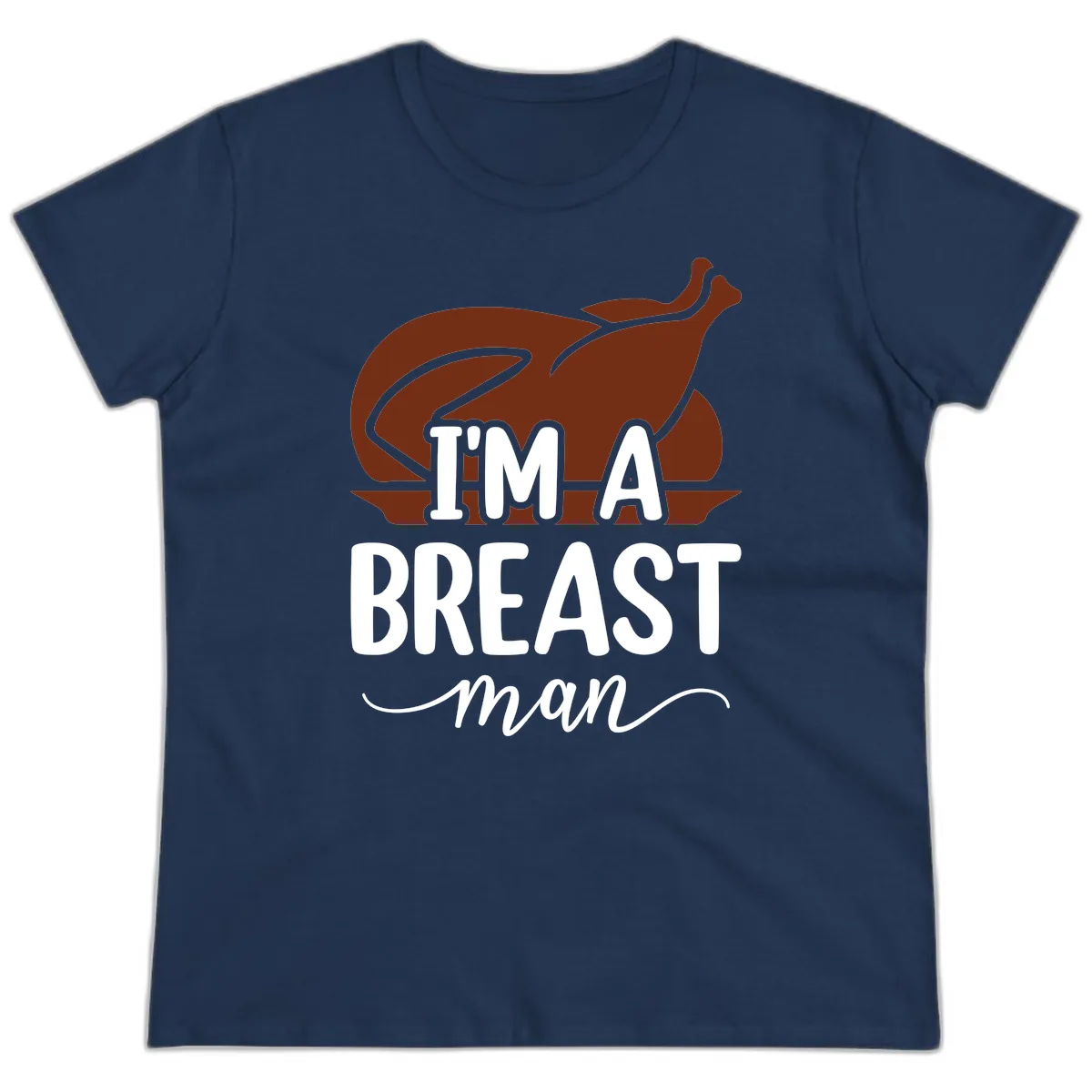I'm A Breast Man Thanksgiving Turkey Ladies Tee in Navy