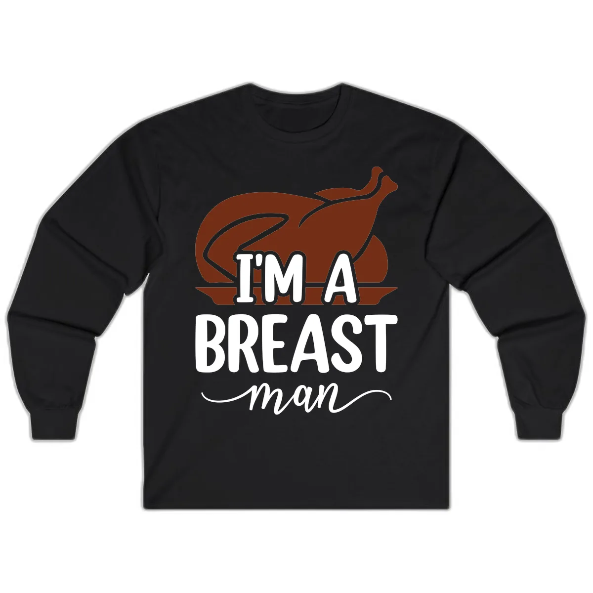 I'm A Breast Man Thanksgiving Turkey Long Sleeve in Black