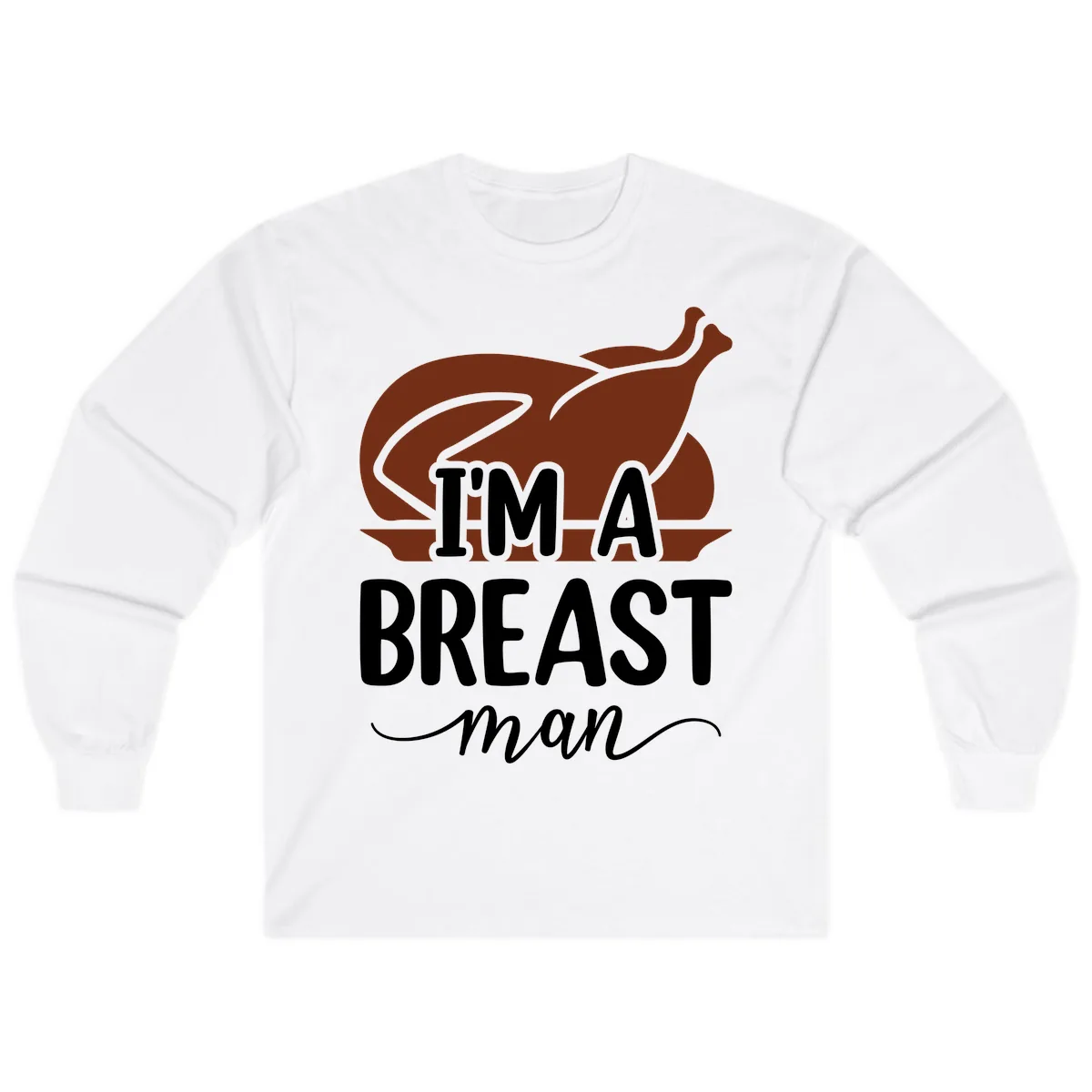 I'm A Breast Man Thanksgiving Turkey Long Sleeve in White
