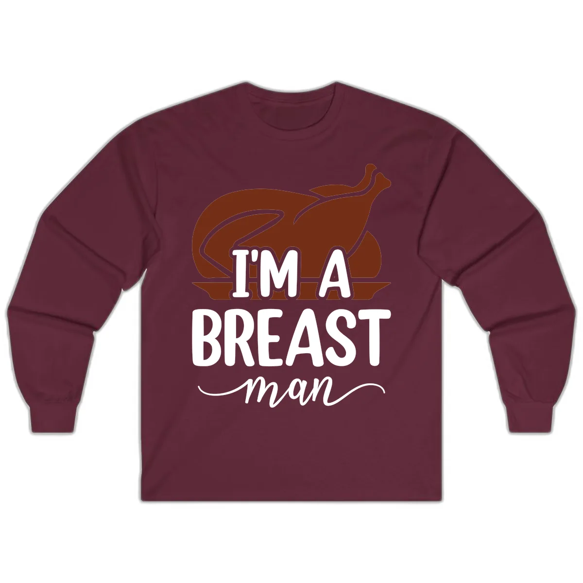 I'm A Breast Man Thanksgiving Turkey Long Sleeve in Maroon