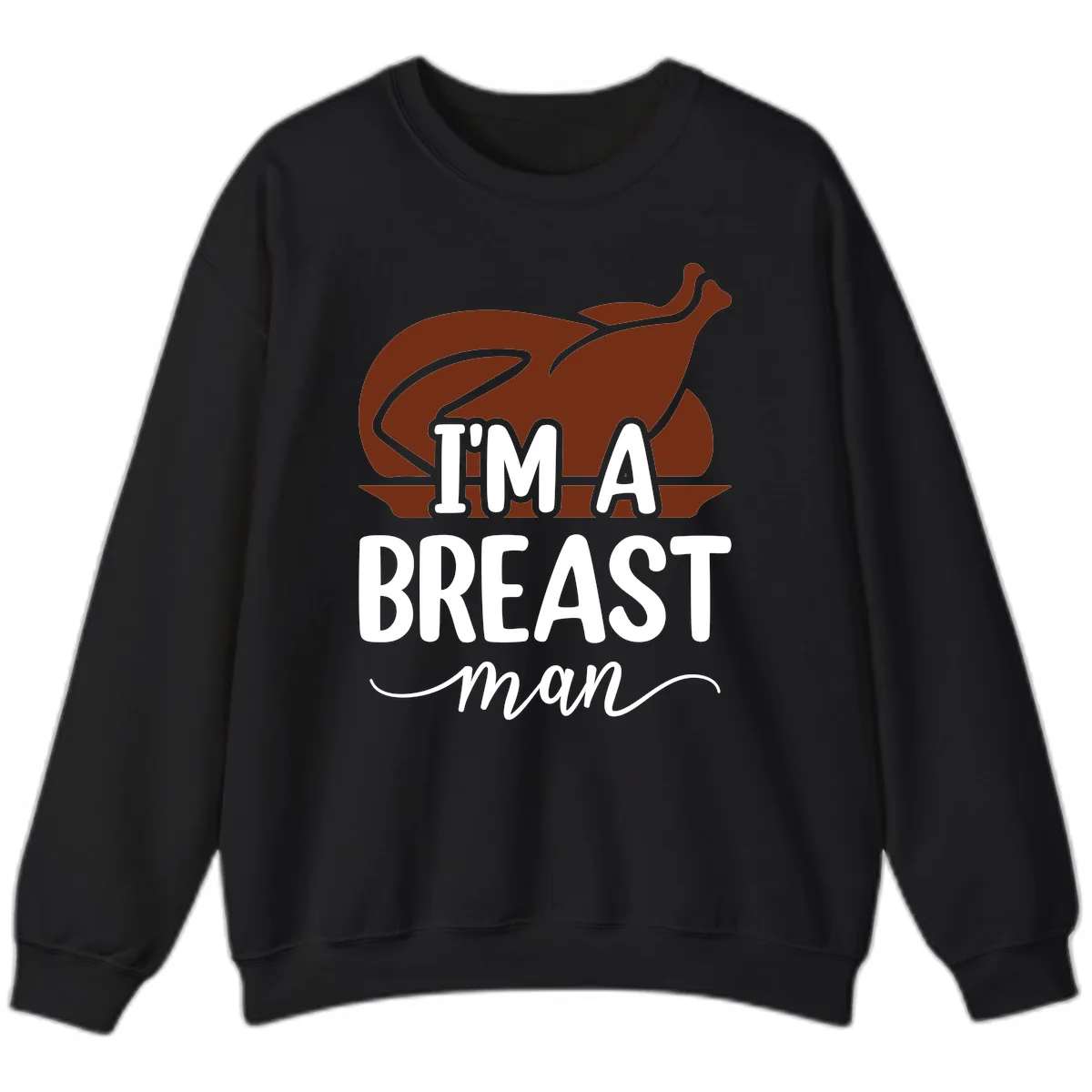I'm A Breast Man Thanksgiving Turkey Sweatshirt in Black