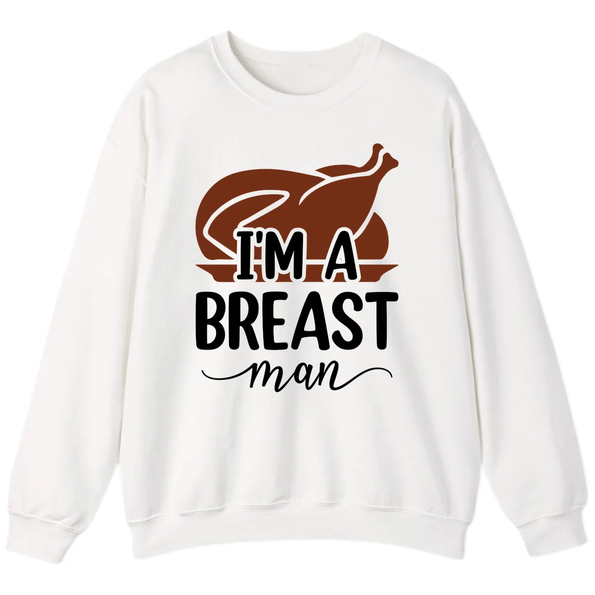 I'm A Breast Man Thanksgiving Turkey Sweatshirt in White