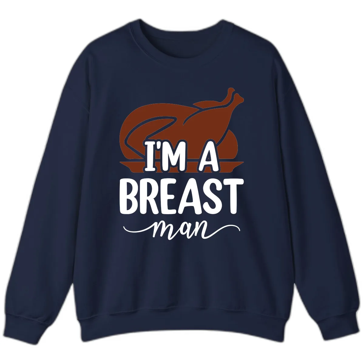 I'm A Breast Man Thanksgiving Turkey Sweatshirt in Navy