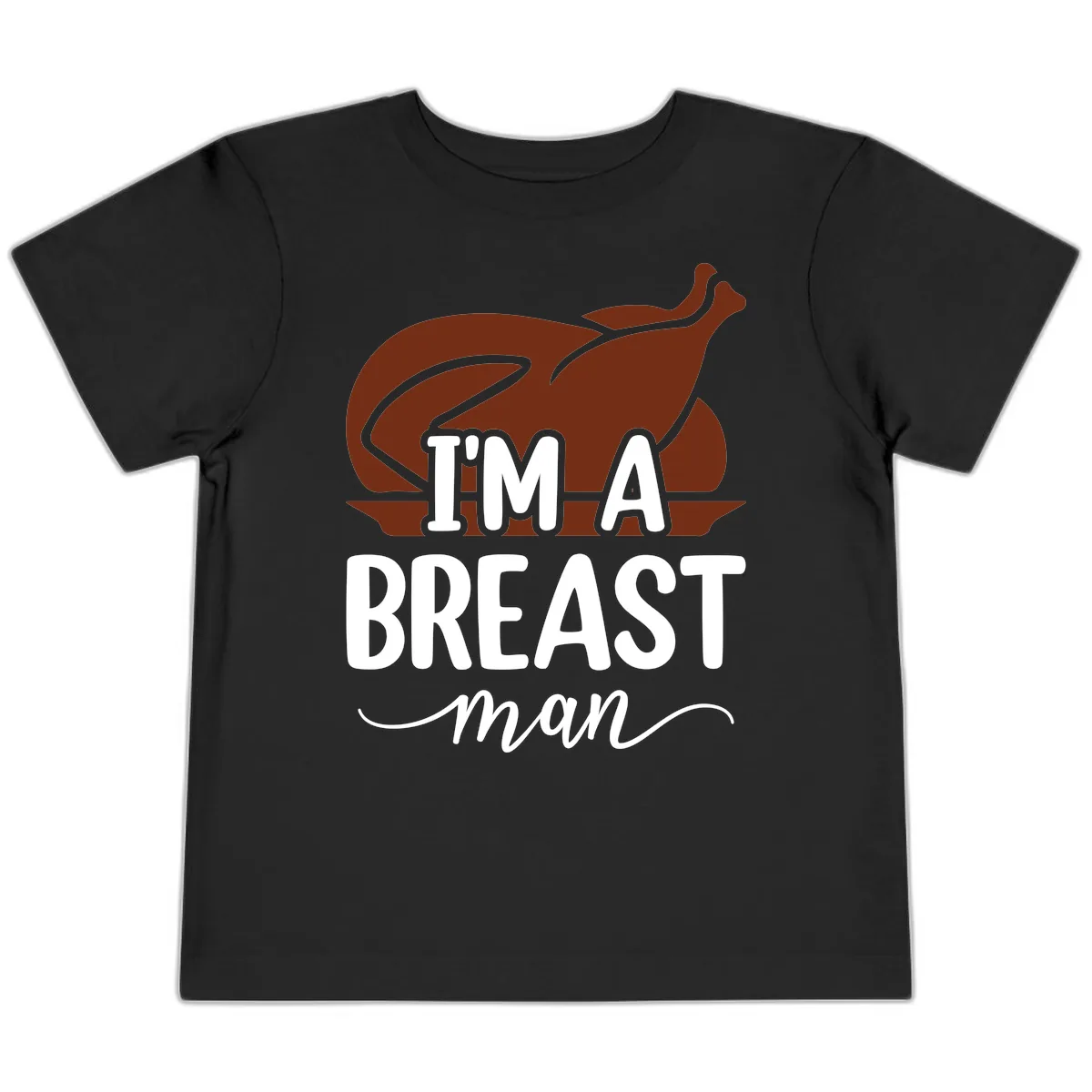 I'm A Breast Man Thanksgiving Turkey Toddler T-Shirt in Black