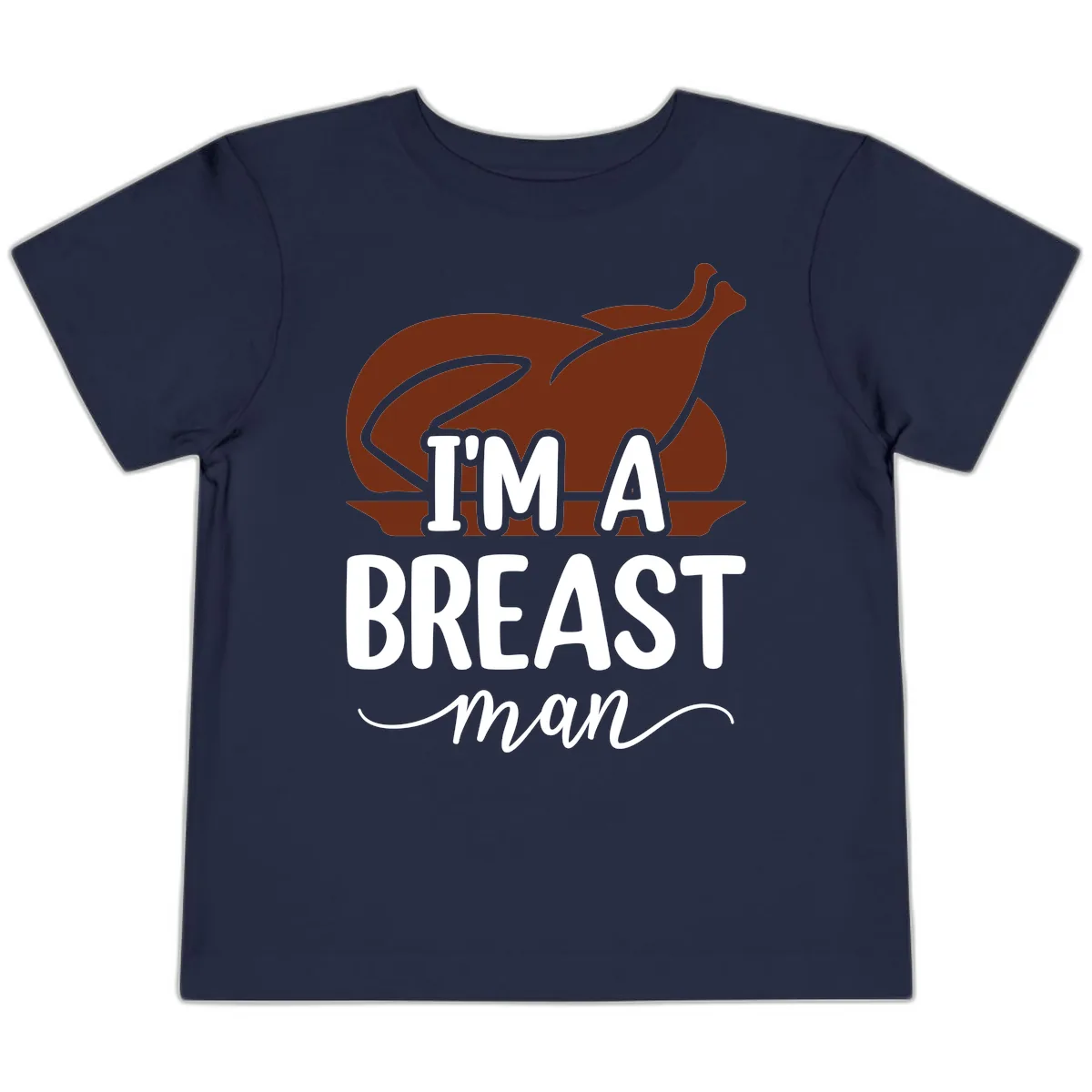 I'm A Breast Man Thanksgiving Turkey Toddler T-Shirt in Navy