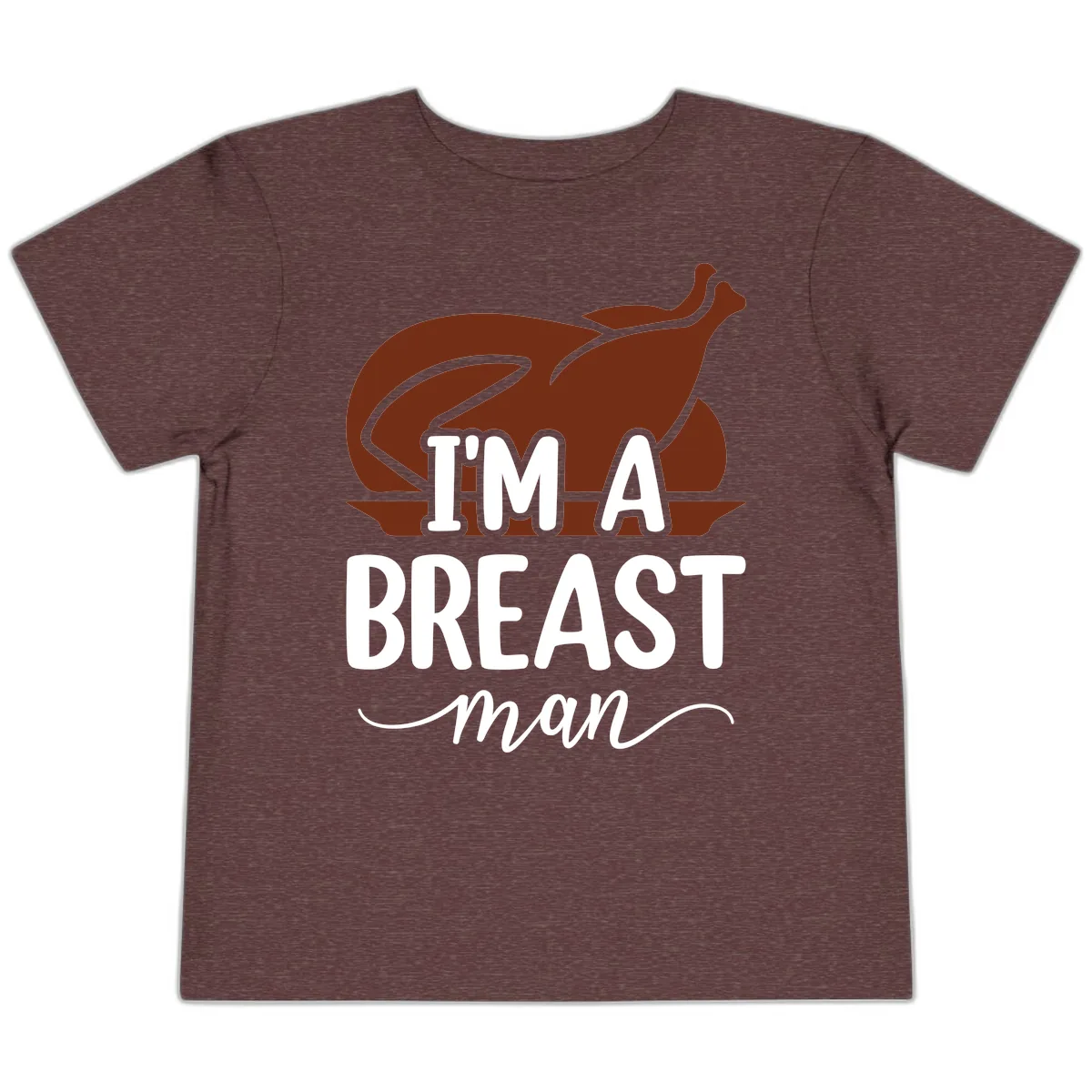I'm A Breast Man Thanksgiving Turkey Toddler T-Shirt in Heather Maroon