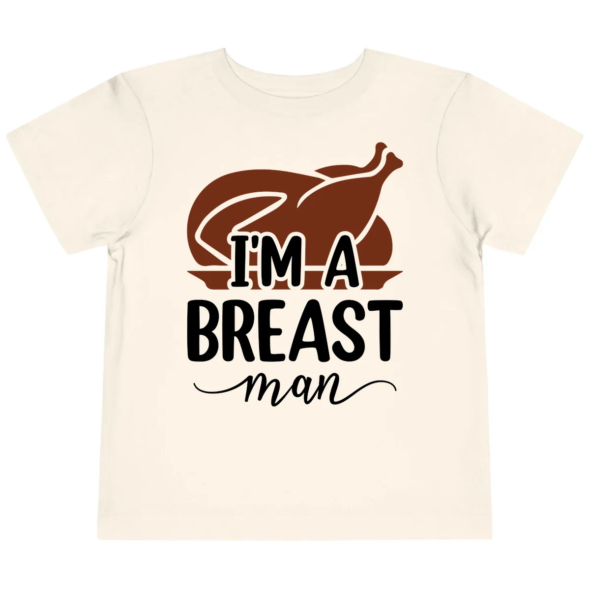 I'm A Breast Man Thanksgiving Turkey Toddler T-Shirt in Natural