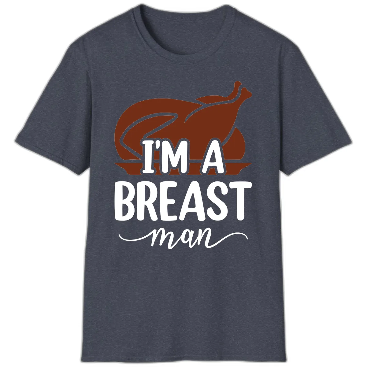 I'm A Breast Man Thanksgiving Turkey T-Shirt in Heather Navy