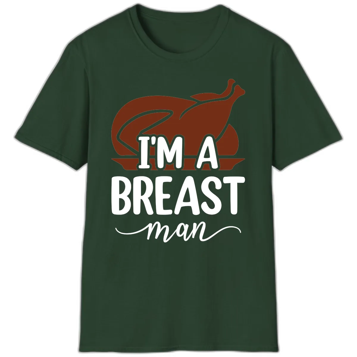 I'm A Breast Man Thanksgiving Turkey T-Shirt in Forest Green