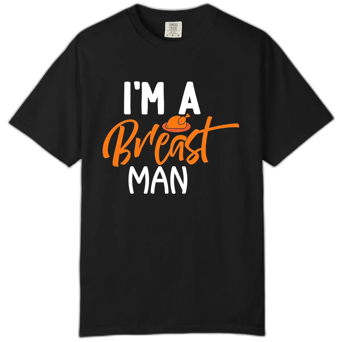 I'm A Breast Man Thanksgiving Turkey Comfort Color in Black