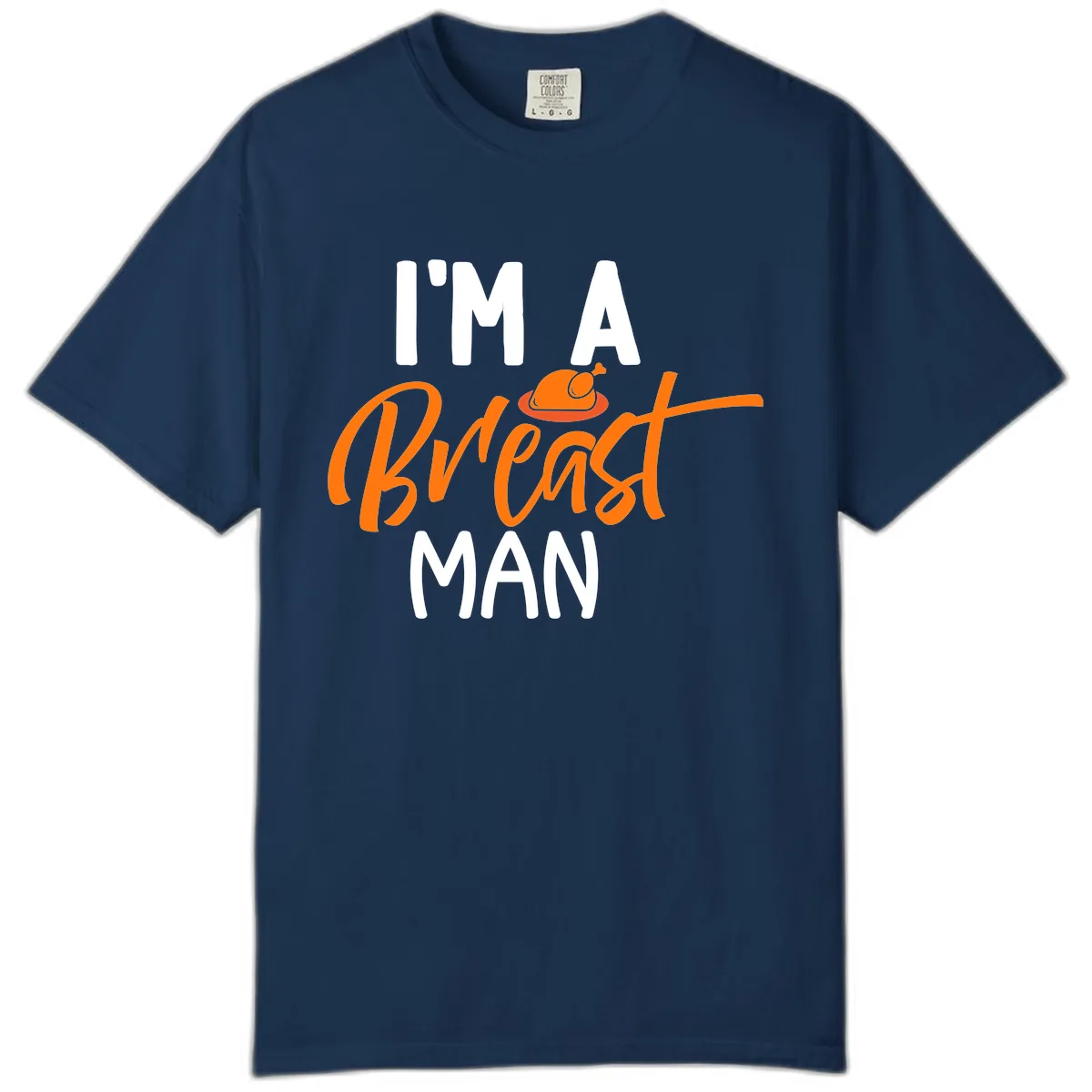 I'm A Breast Man Thanksgiving Turkey Comfort Color in Navy