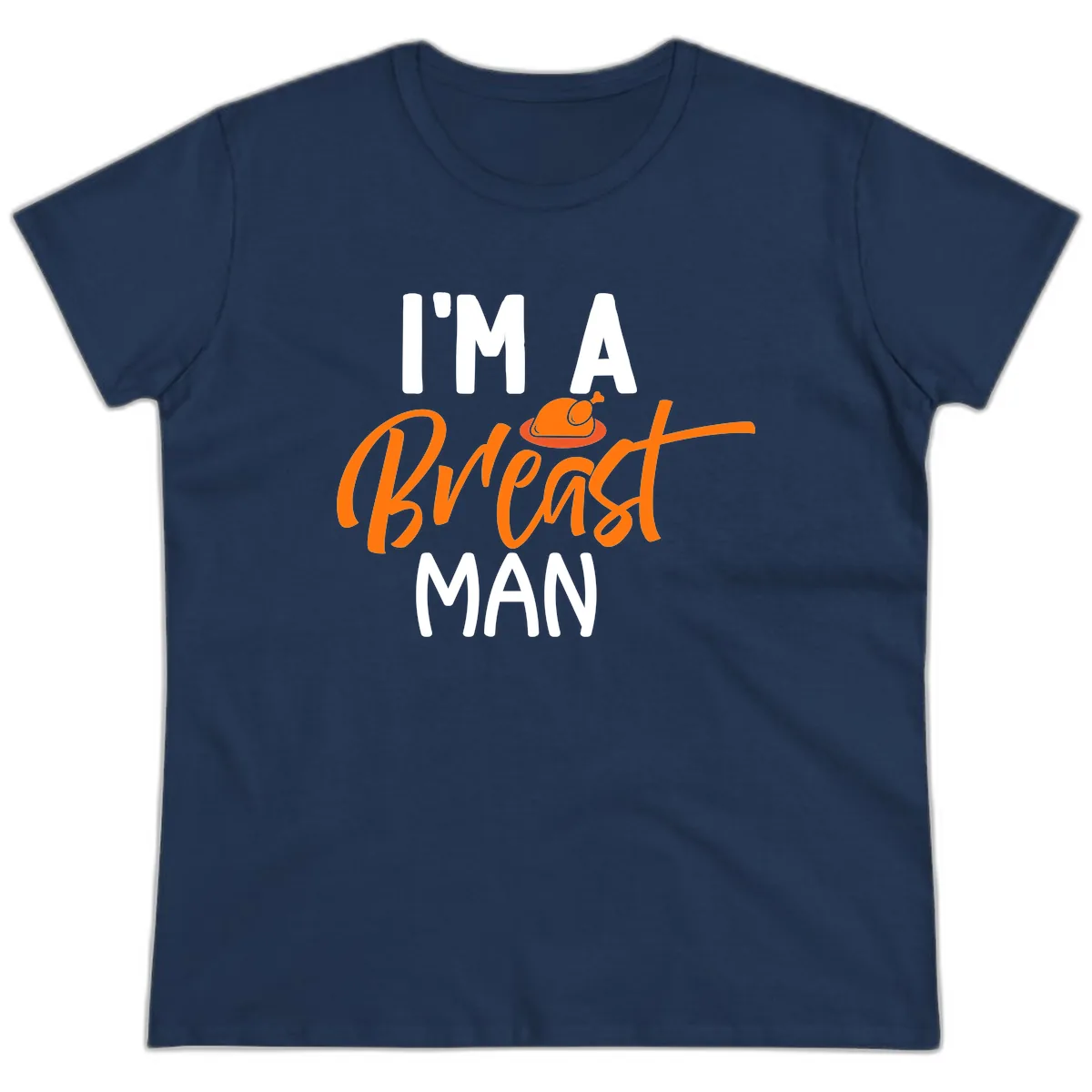 I'm A Breast Man Thanksgiving Turkey Ladies Tee in Navy