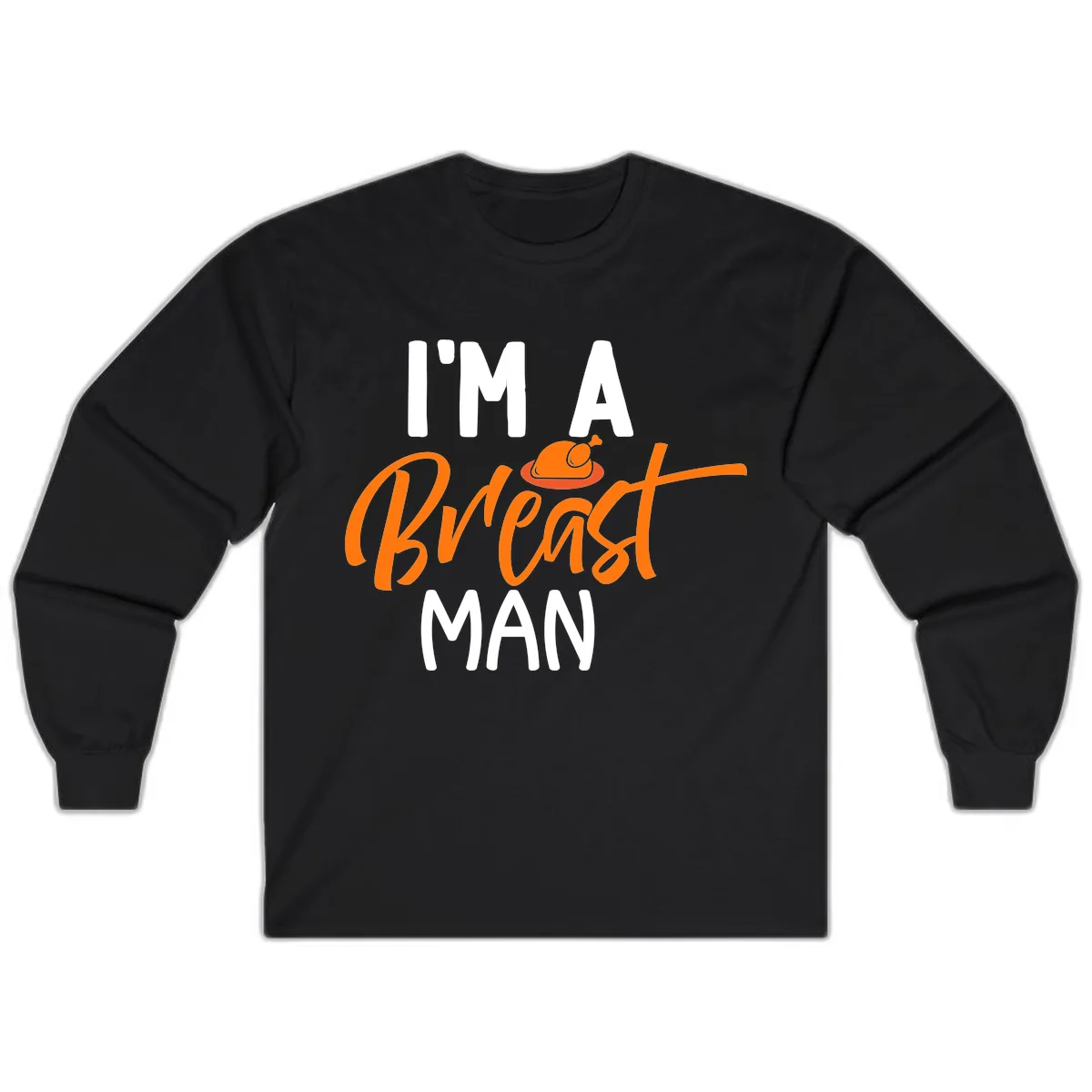 I'm A Breast Man Thanksgiving Turkey Long Sleeve in Black