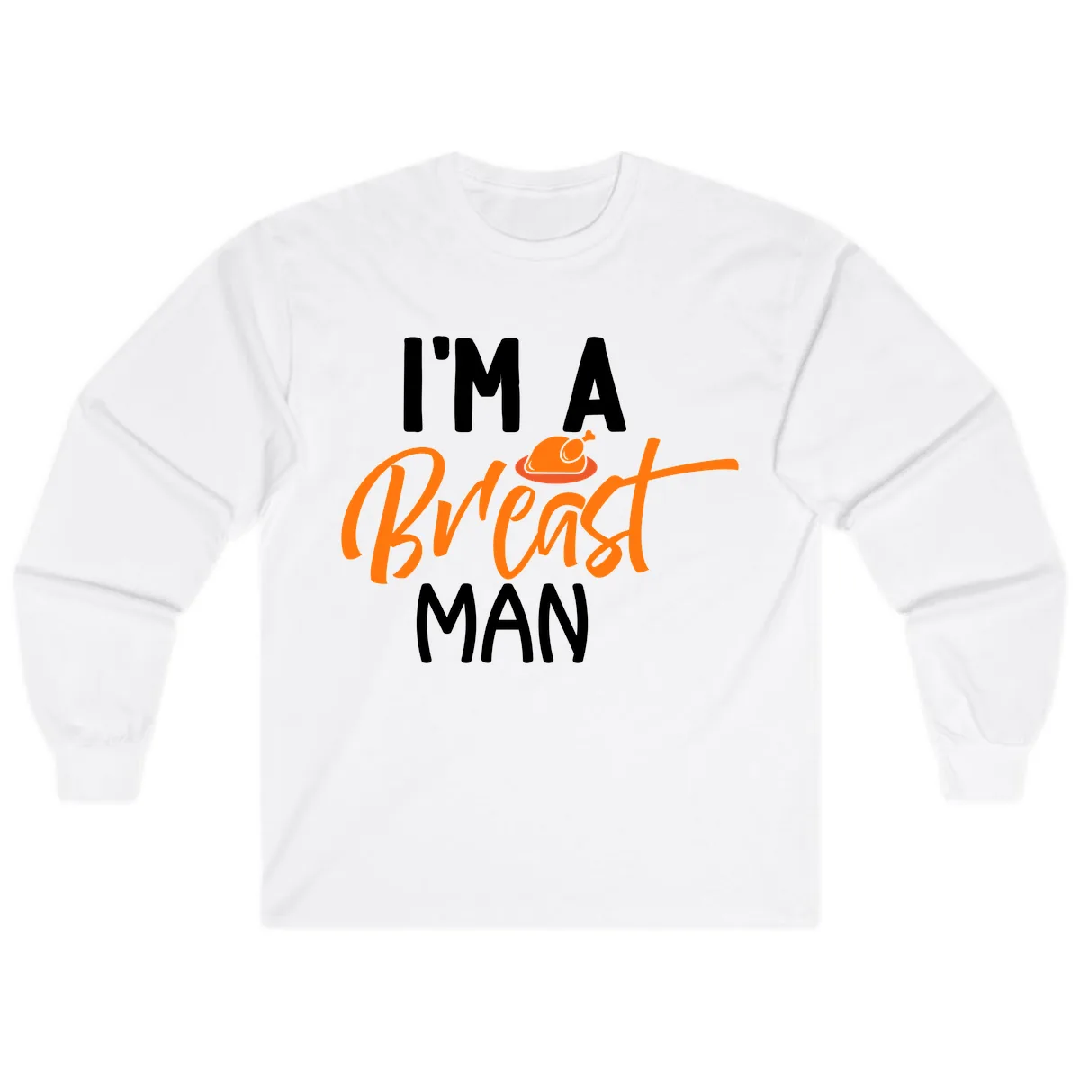 I'm A Breast Man Thanksgiving Turkey Long Sleeve in White