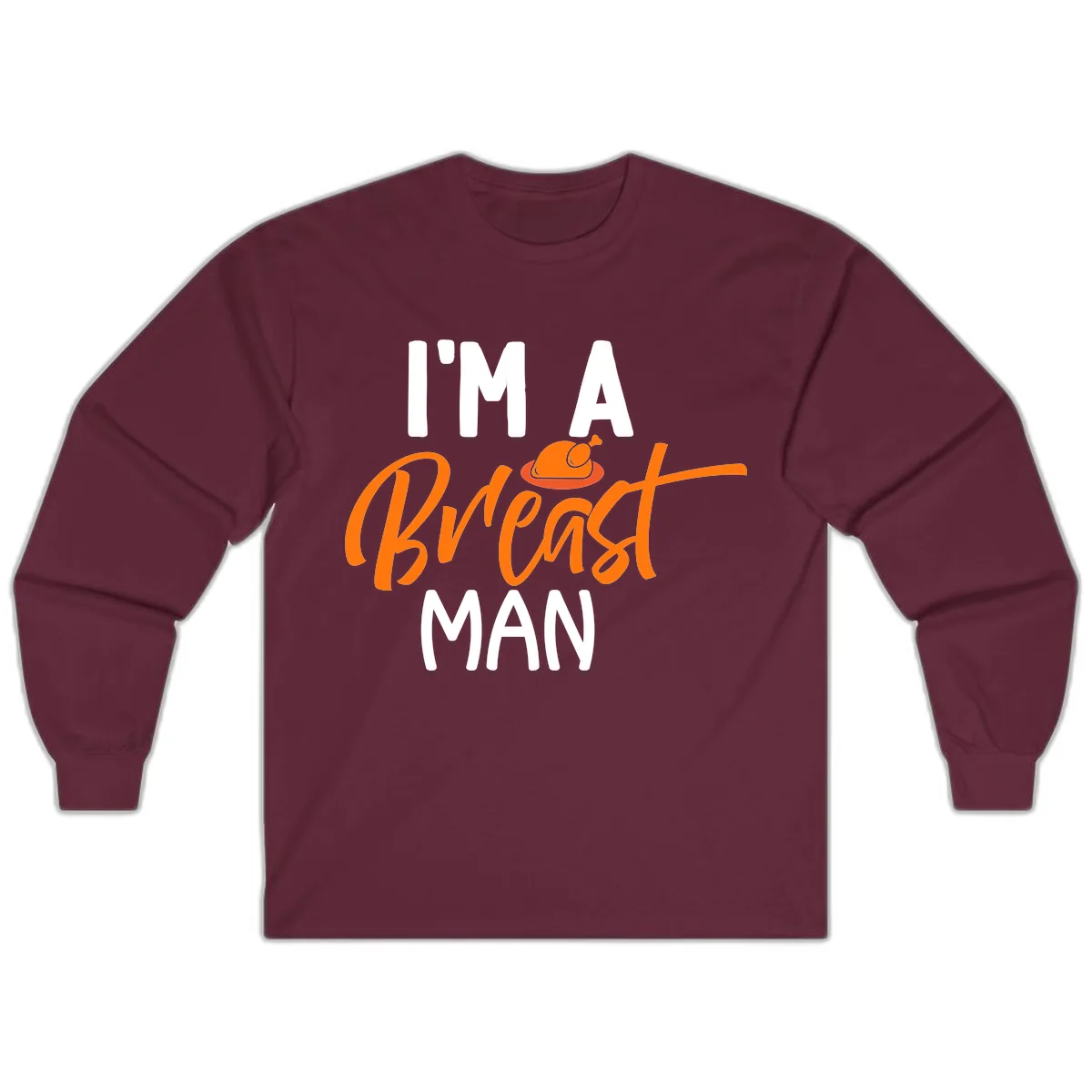 I'm A Breast Man Thanksgiving Turkey Long Sleeve in Maroon
