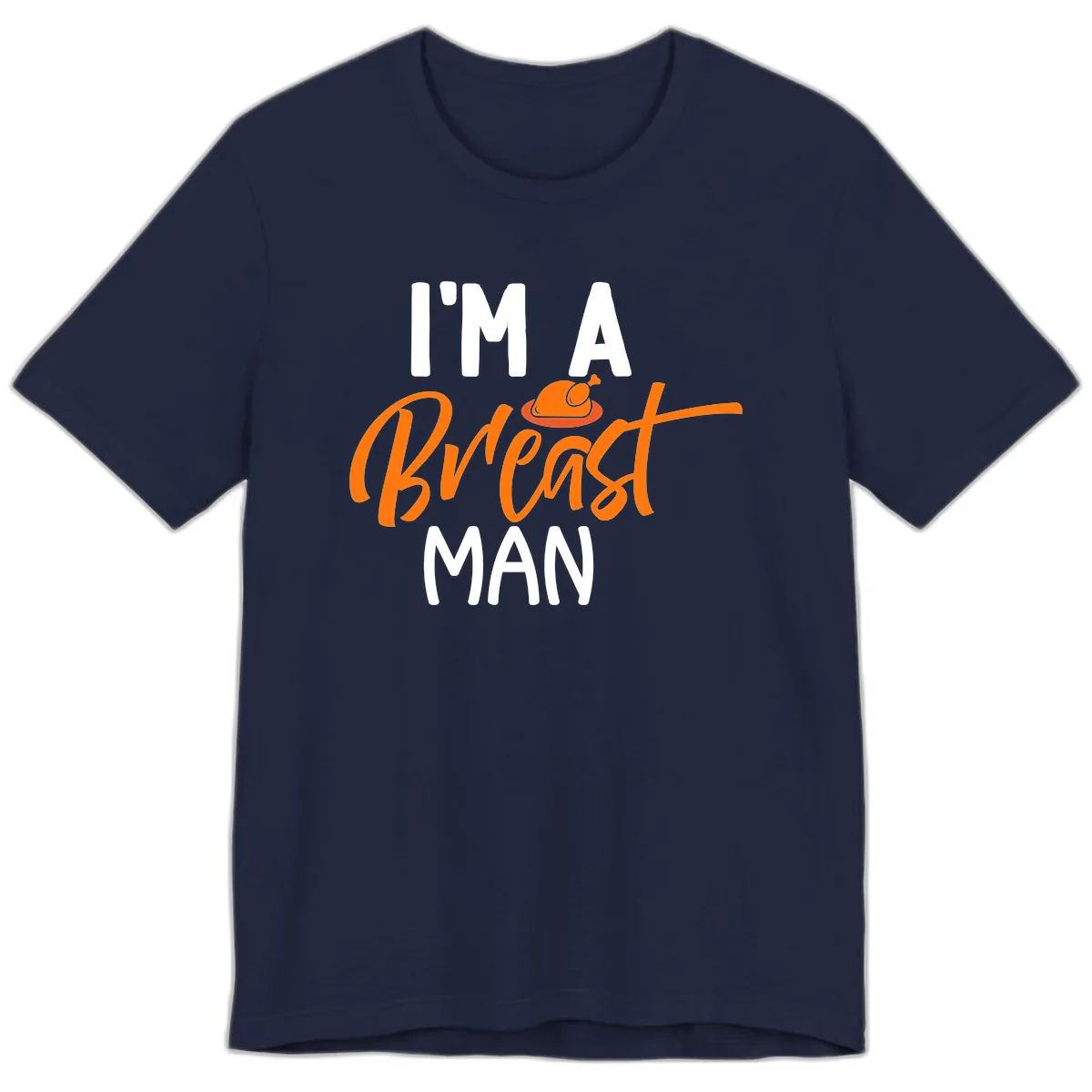 I'm A Breast Man Thanksgiving Turkey Premium T-Shirt in Navy