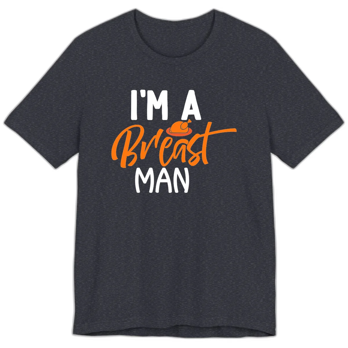 I'm A Breast Man Thanksgiving Turkey Premium T-Shirt in Heather Navy