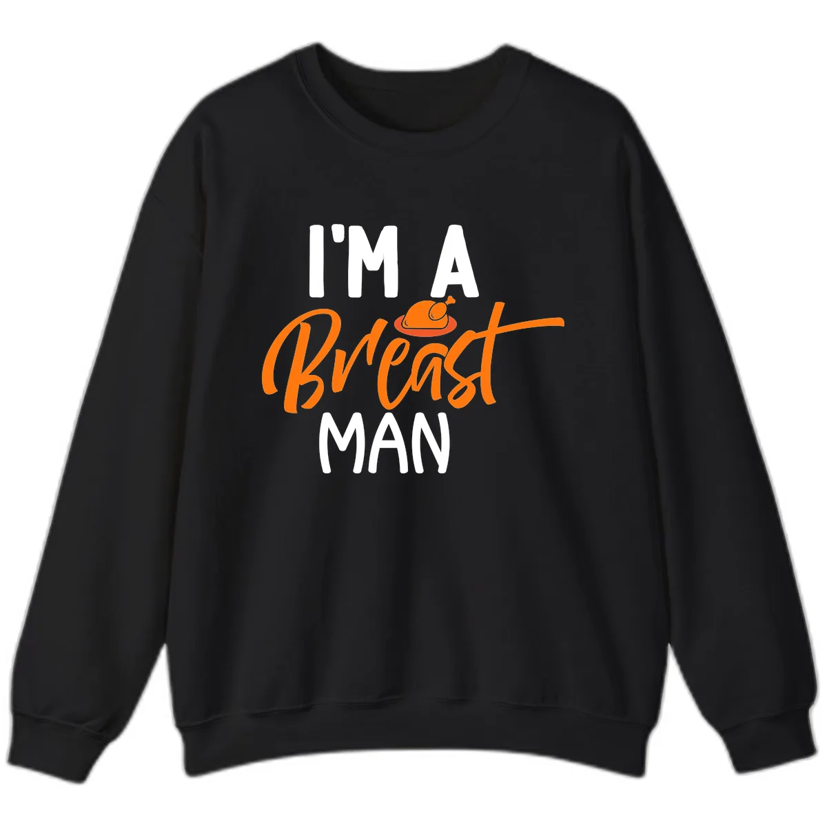 I'm A Breast Man Thanksgiving Turkey Sweatshirt in Black