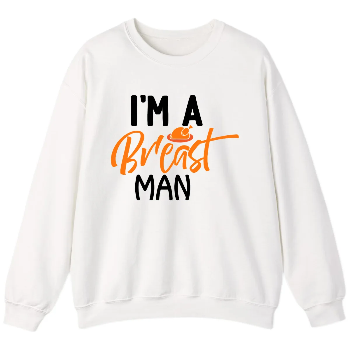 I'm A Breast Man Thanksgiving Turkey Sweatshirt in White