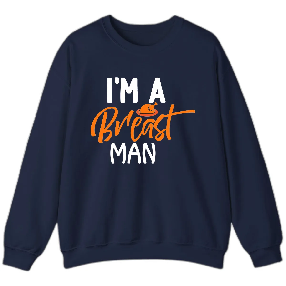 I'm A Breast Man Thanksgiving Turkey Sweatshirt in Navy
