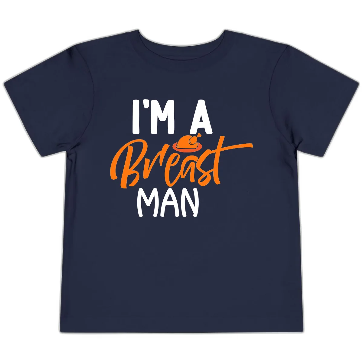 I'm A Breast Man Thanksgiving Turkey Toddler T-Shirt in Navy