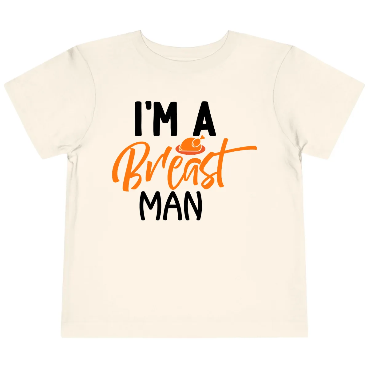 I'm A Breast Man Thanksgiving Turkey Toddler T-Shirt in Natural