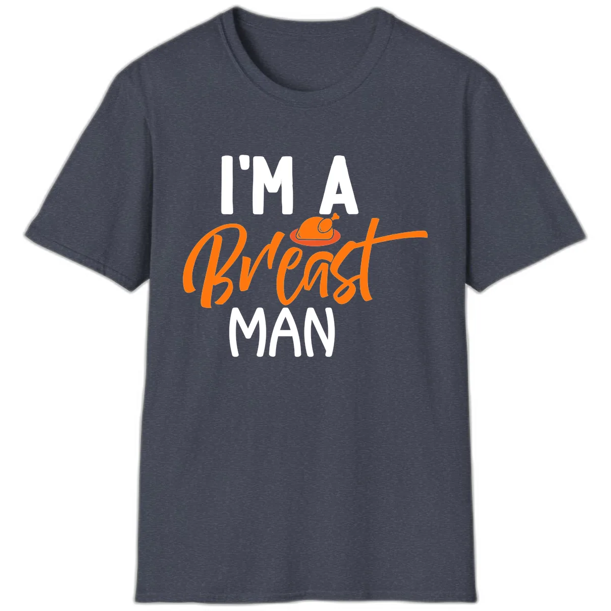 I'm A Breast Man Thanksgiving Turkey T-Shirt in Heather Navy