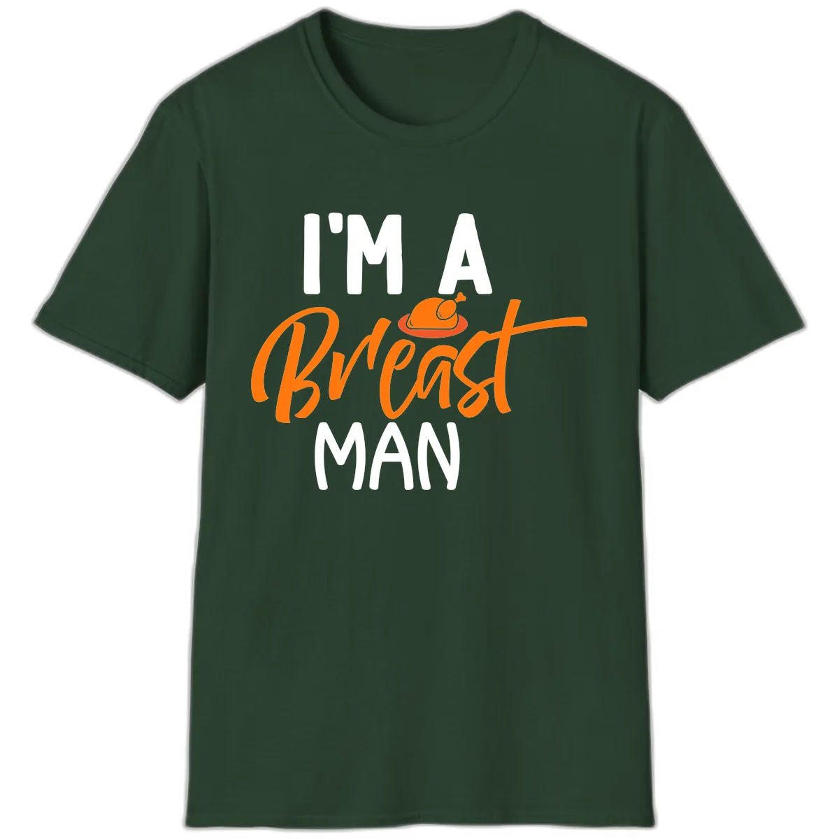 I'm A Breast Man Thanksgiving Turkey T-Shirt in Forest Green