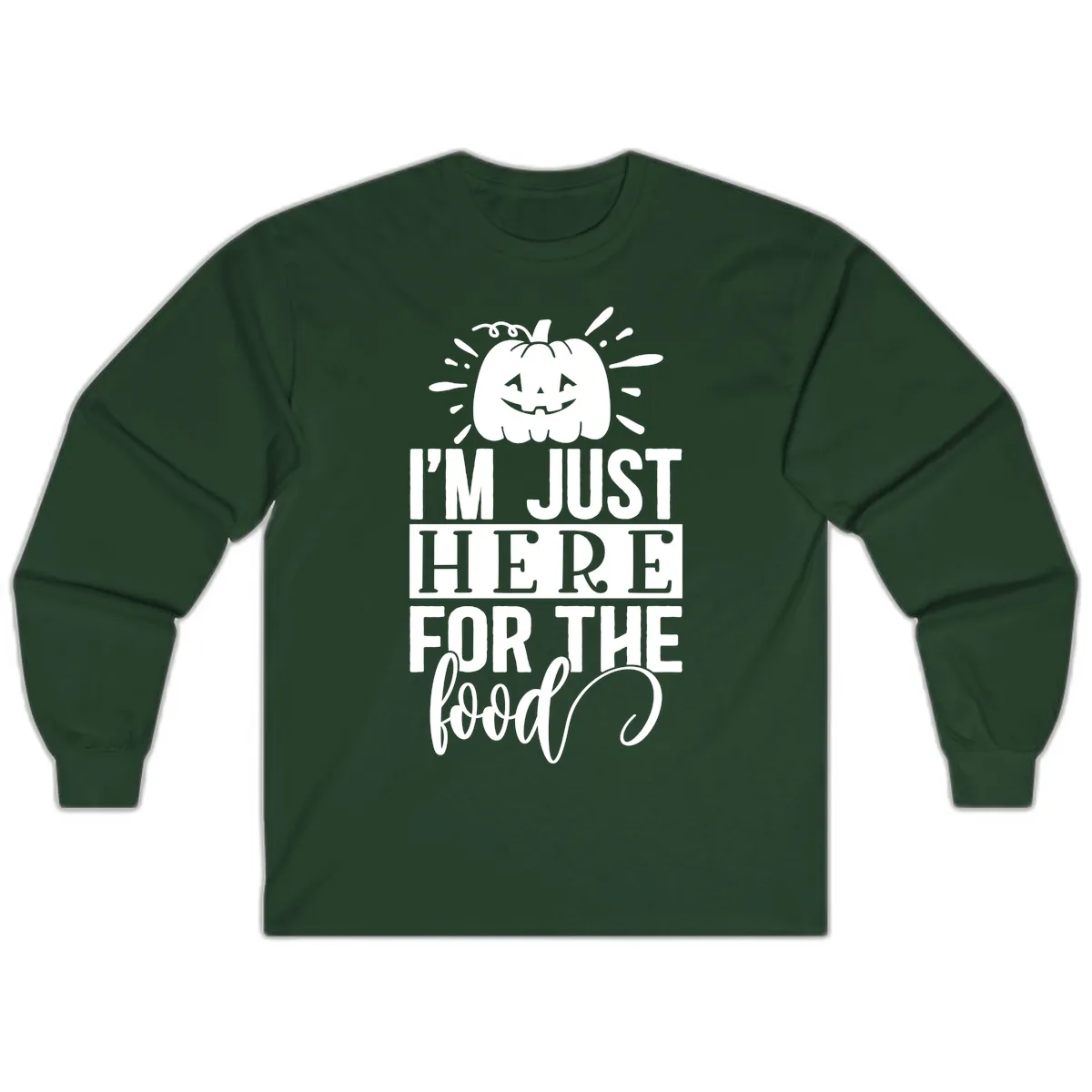 I'm Just Here For The Food Halloween Pumpkin Long Sleeve in Forest Green